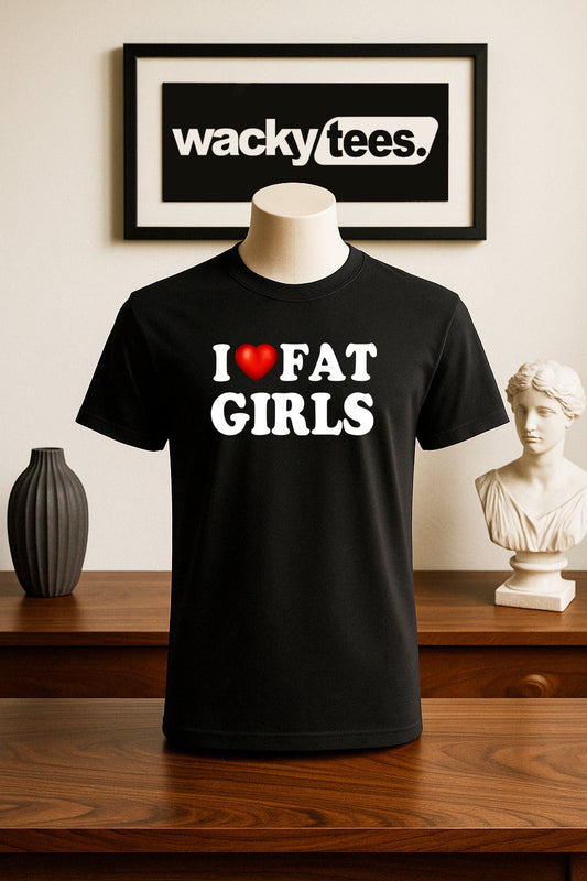 I Love Fat Girls I Heart Funny Adult Humor Graphic Tee Shirt